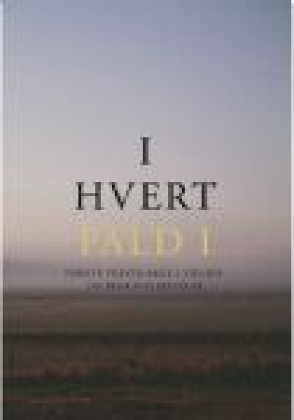 I hvert fald I Mads Davidsen, Lasse Rødsgaard Lauesen, Kjels Slot Nielsen, Benedikter Bock Pedersen, Johanne Marie Langkjær Fårup og Arne Mårup. (red) Språk: Dansk