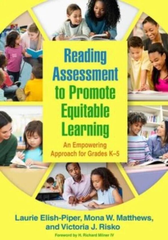 Reading Assessment to Promote Equitable Learning av Laurie Elish-Piper, Mona W. Matthews, Victoria J. Risko