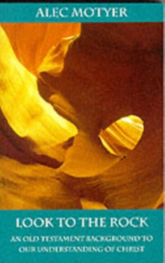 Look to the Rock av Alec (Author) Motyer