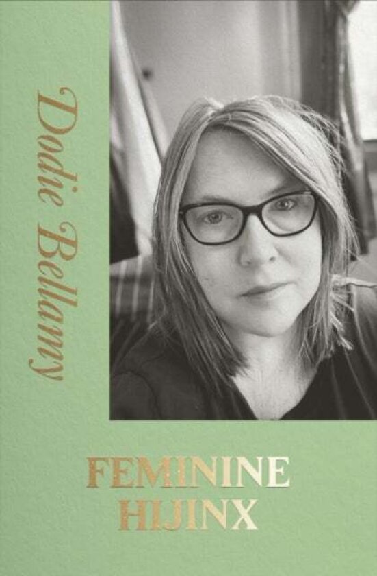 FEMININE HIJINX av Dodie Bellamy