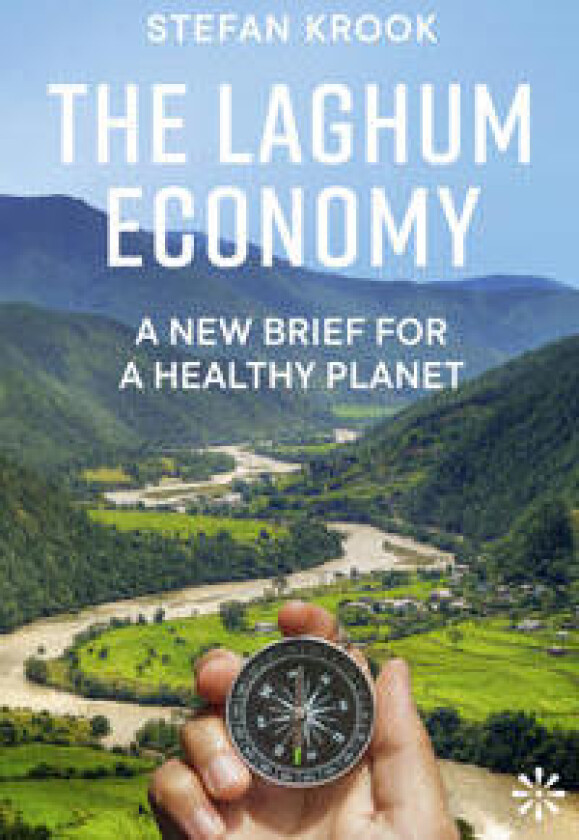 The Laghum Economy : A New Brief For a Healthy Planet