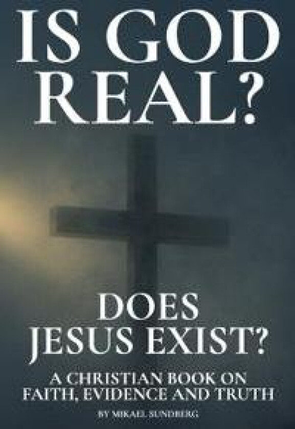 Is God Real? Does Jesus Exist?
