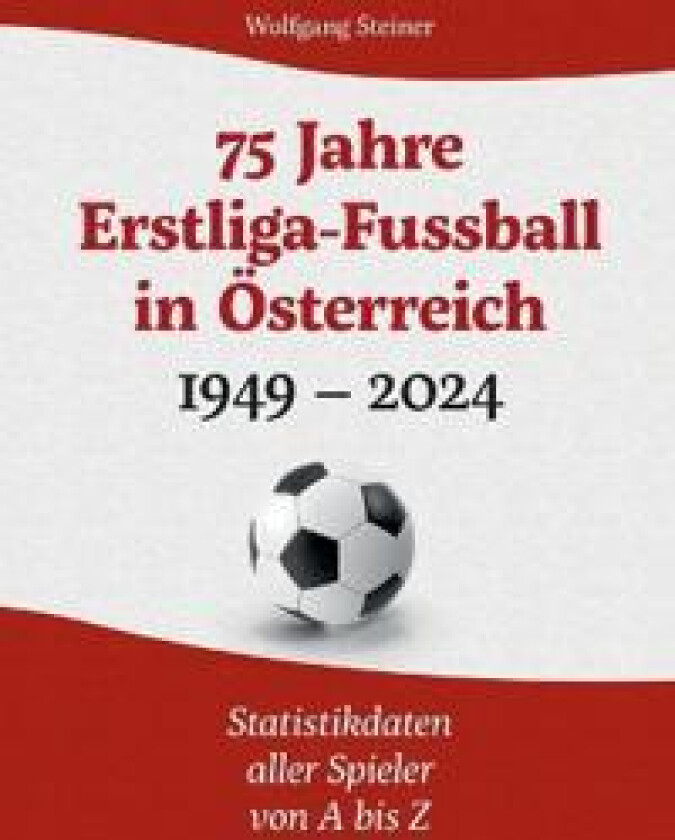 75 Jahre Erstligafussball in Österreich 1949 - 2024