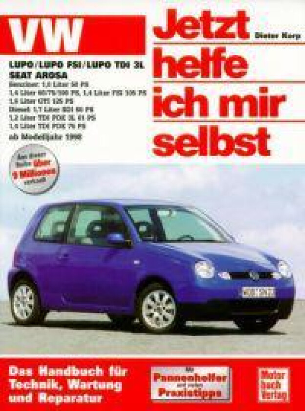 VW Lupo / VW Lupo 3L / Lupo FSI, Seat Arosa ab Modell 1998. Jetzt helfe ich mir selbst