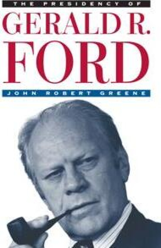 The Presidency of Gerald R. Ford