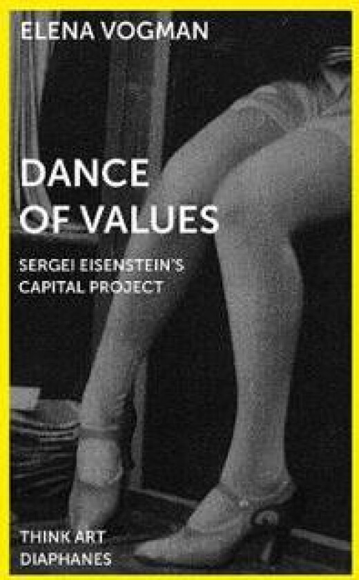 Dance of Values – Sergei Eisenstein's Capital Project