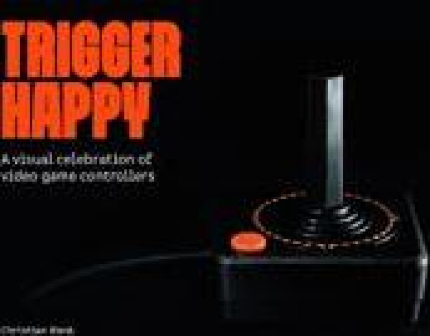 Trigger Happy: A Visual Celebration of Video Game Controllers