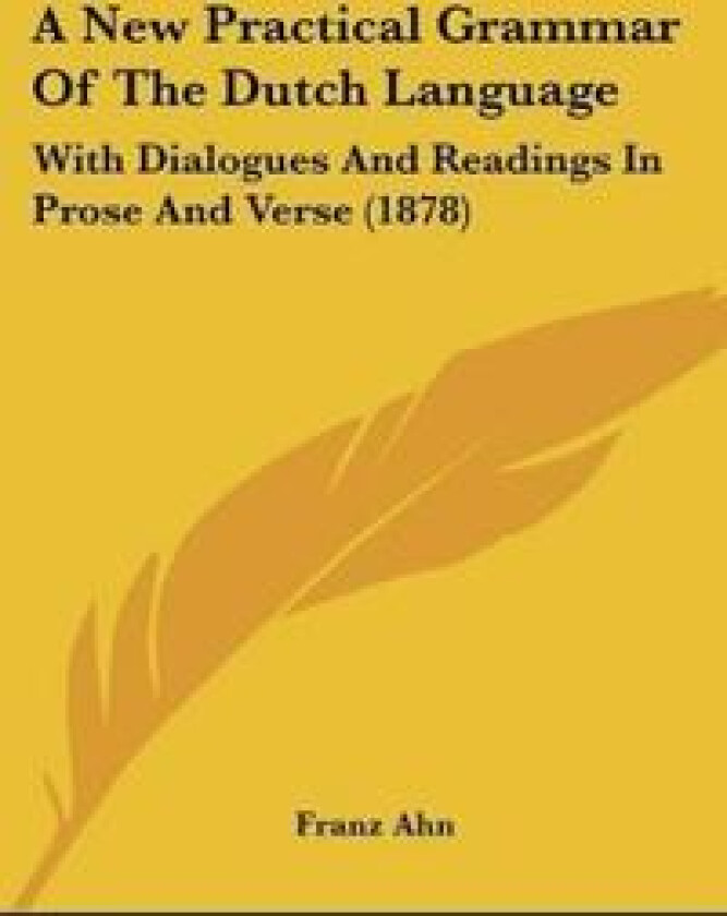 A New Practical Grammar Of The Dutch Language