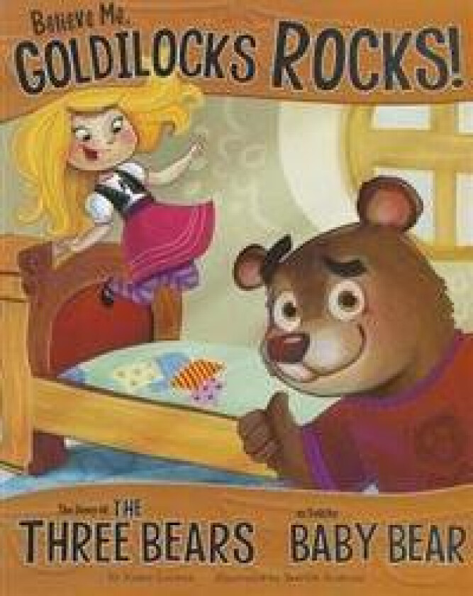 Other Side of the Story Believe Me, Goldilocks Rocks the Story of the Three Bears as Told by Baby Bear