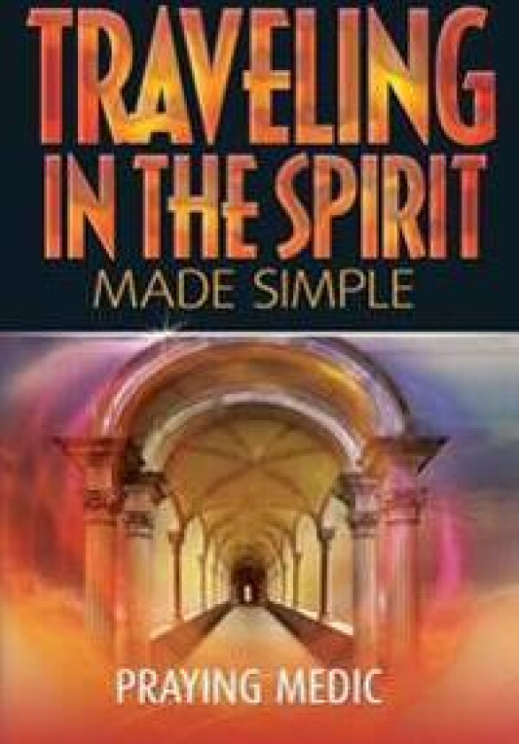 Traveling in the Spirit Made Simple