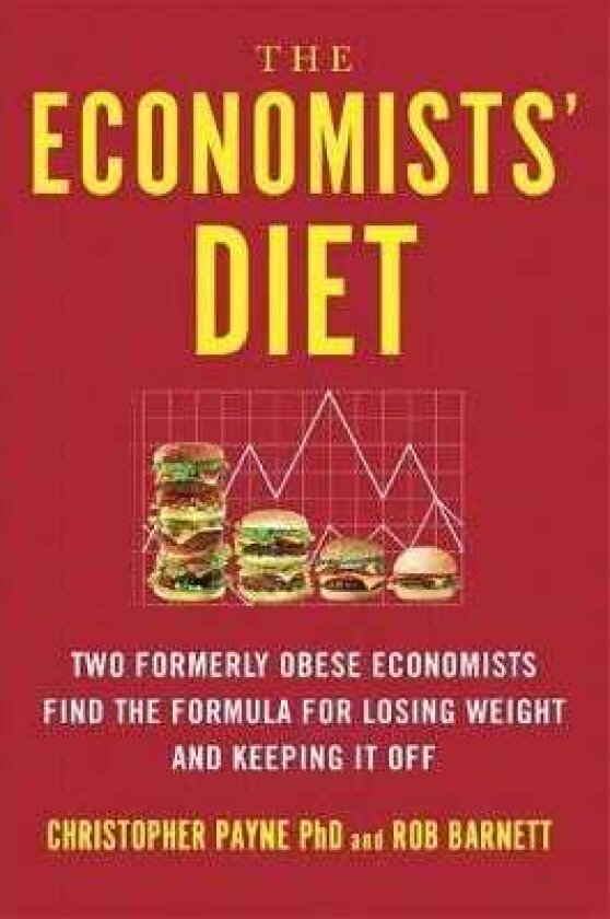 The Economists' Diet The Surprising Formula for Losing Weight and Keeping It Off