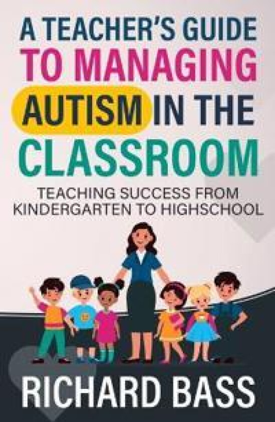 A Teacher's Guide to Managing Autism in the Classroom