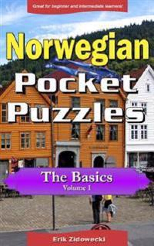 Norwegian Pocket Puzzles - The Basics - Volume 1: A Collection of Puzzles and Quizzes to Aid Your Language Learning