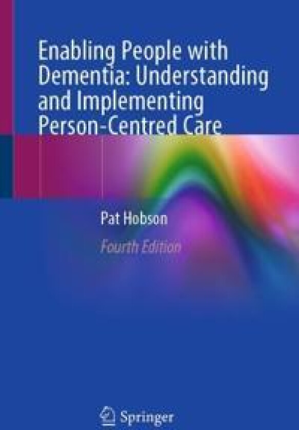 Enabling People with Dementia: Understanding and Implementing Person-Centred Care