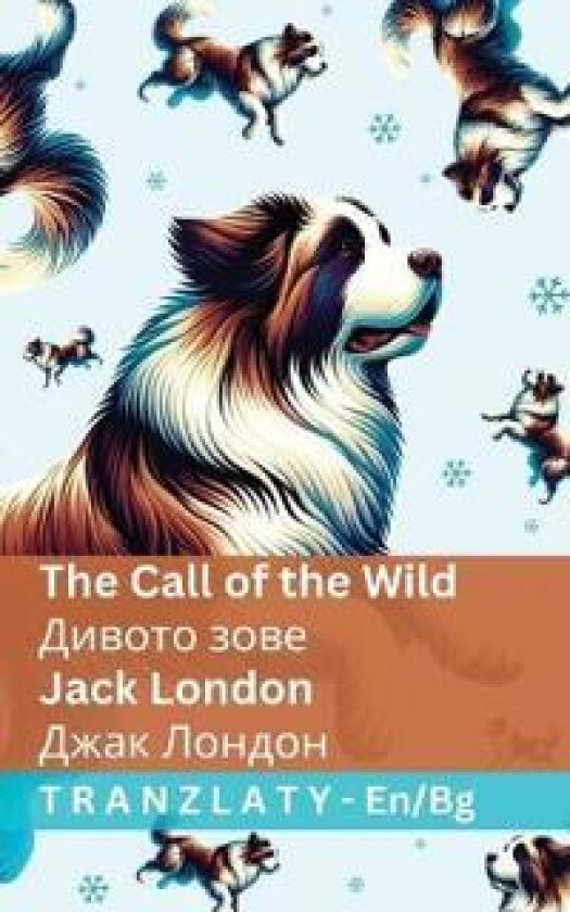 The Call of the Wild / Дивото зове: Tranzlaty English Бълга&