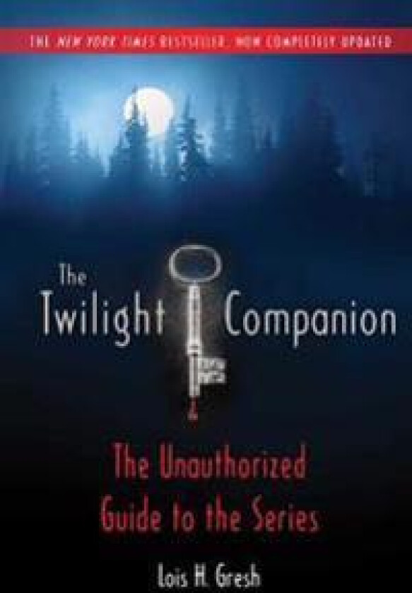 The Twilight Companion: Completely Updated: The Unauthorized Guide to the Series