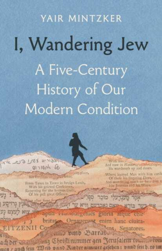 I, Wandering Jew A FiveCentury History of Our Modern Condition