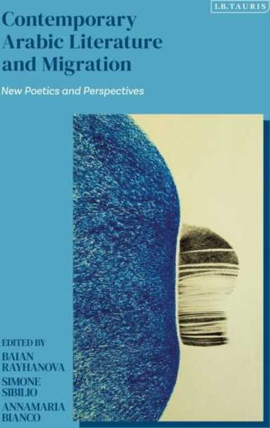 Contemporary Arabic Literature and Migration New Poetics and Perspectives
