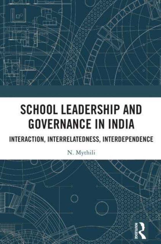 School Leadership and Governance in India Interaction, Interrelatedness, Interdependence