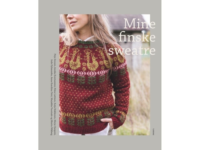 Mine finske sweatre Pirjo Iivonen, Annika Konttaniemi, Niina Laitinen, Katja Makkonen, Merja Ojanperä, Soile Pyhänniska, Anna- Karoliina Tetri, Mar