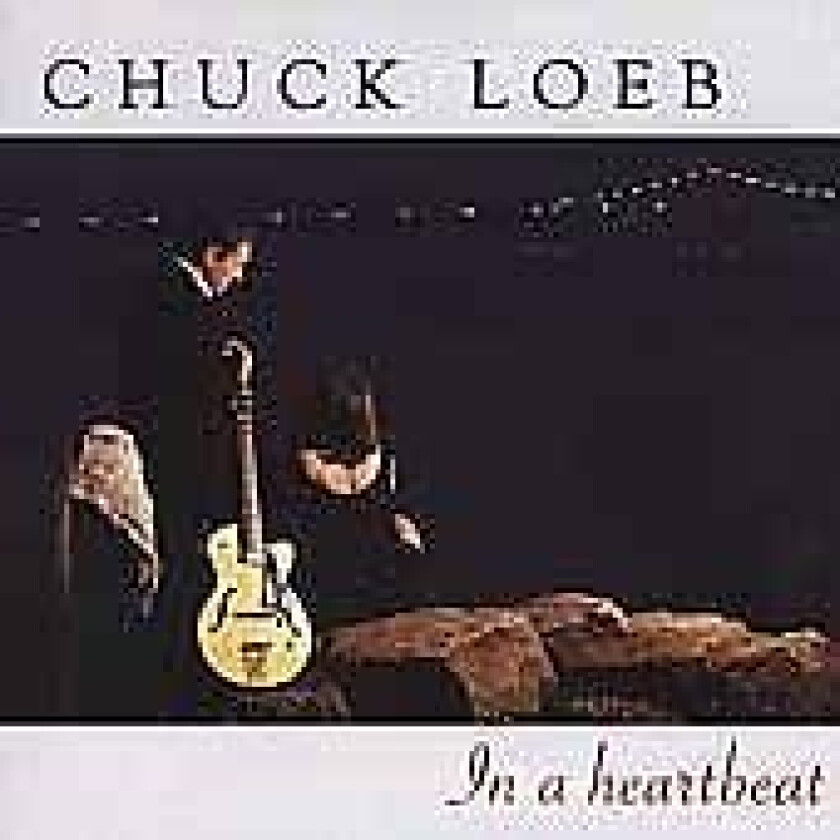 Chuck Loeb : In a Heartbeat CD
