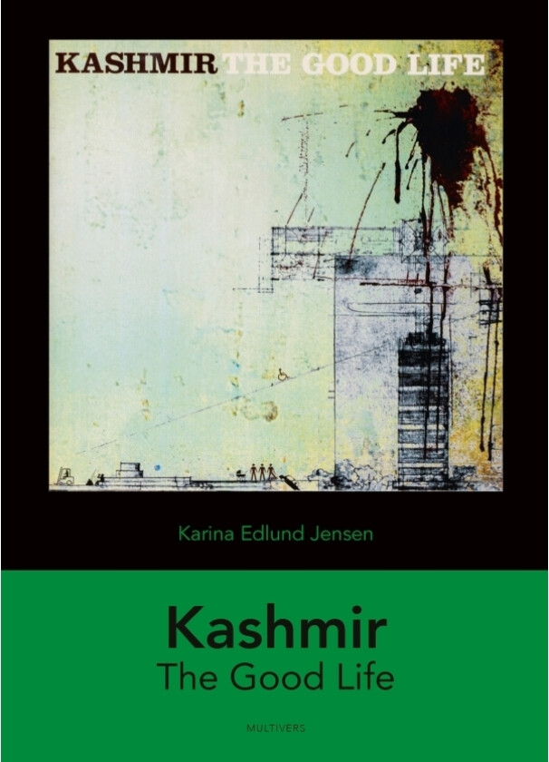 Kashmir: The Good Life | Karina Edlund Jensen | Språk: Dansk