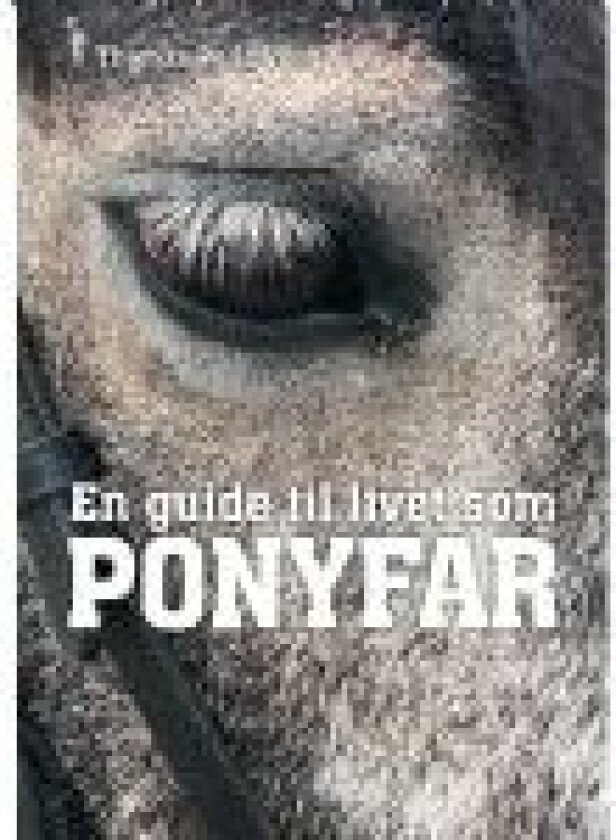 En guide til livet som PONYFAR Thomas Pelle Veng Språk: Dansk