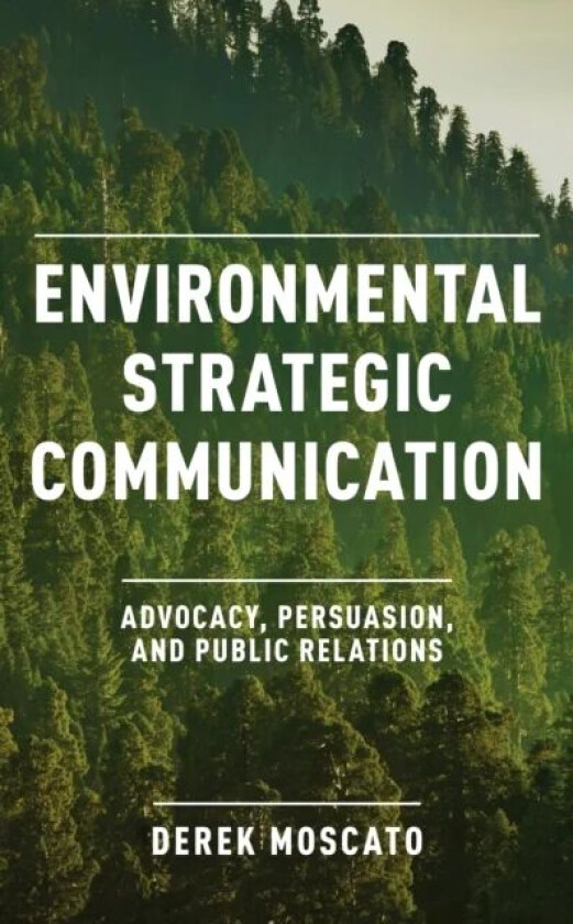 Environmental Strategic Communication av Derek Moscato