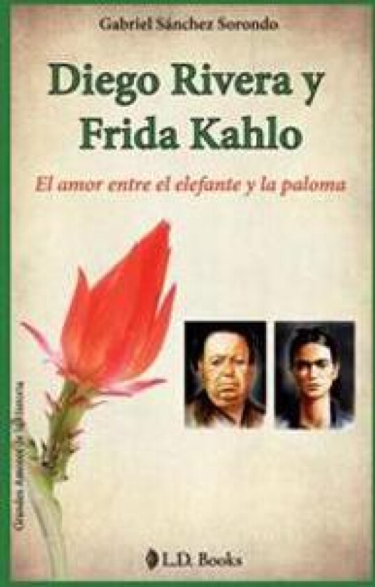 Diego Rivera y Frida Kahlo: El Amor Entre el Elefante y la Paloma