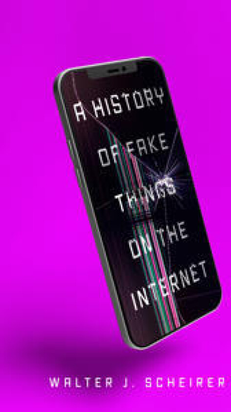 A History of Fake Things on the Internet