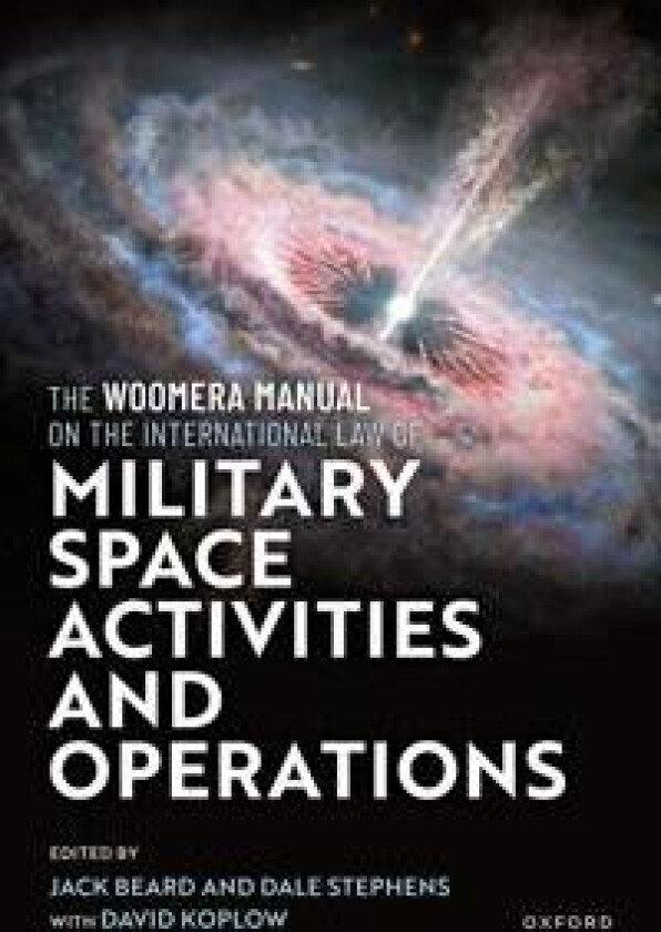 The Woomera Manual on the International Law of Military Space Operations