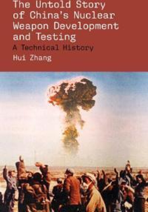 The Untold Story of China's Nuclear Weapon Development and Testing