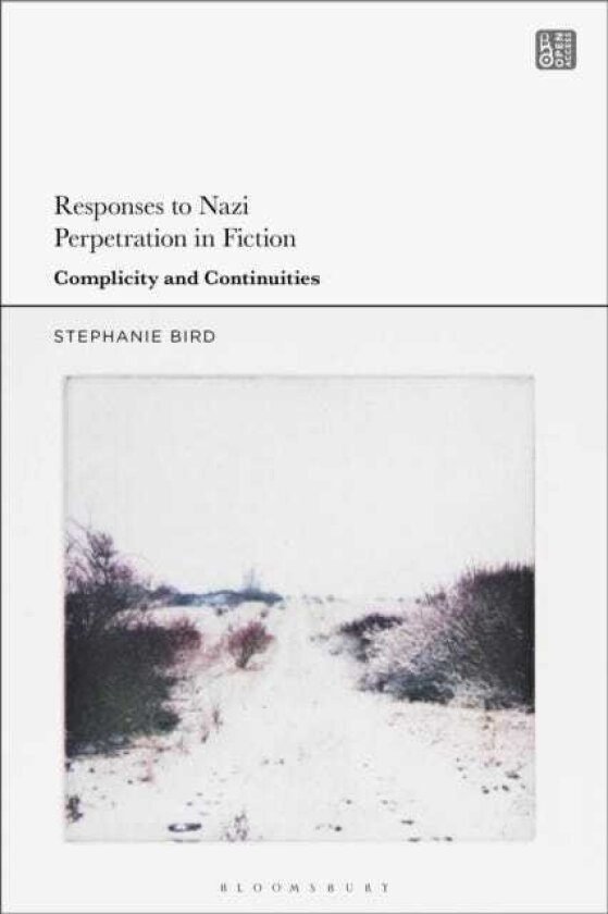 Responses to Nazi Perpetration in Fiction Complicity and Continuities