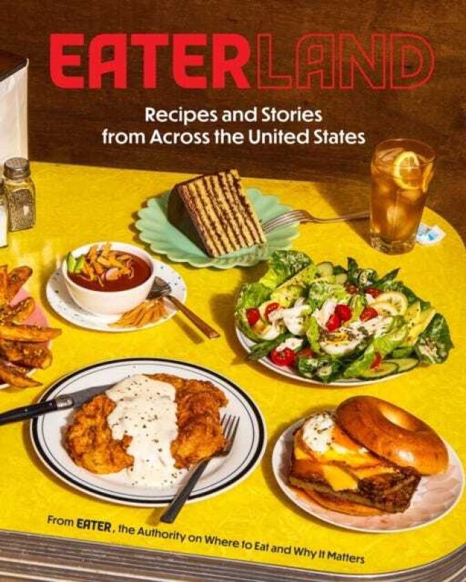 Eaterland Recipes and Stories from Across the United States