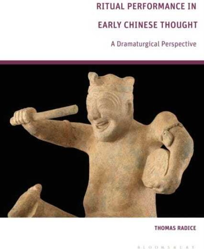 Ritual Performance in Early Chinese Thought A Dramaturgical Perspective