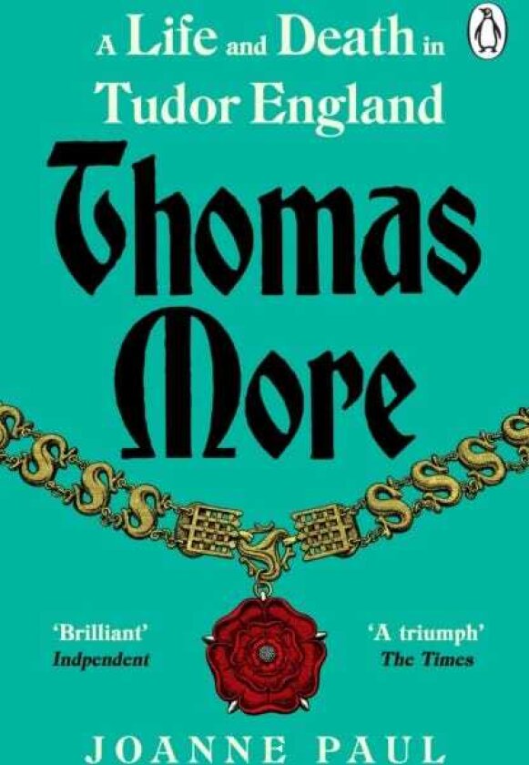 Thomas More A Life and Death in Tudor England