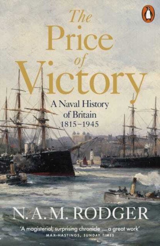 The Price of Victory A Naval History of Britain: 1815 – 1945