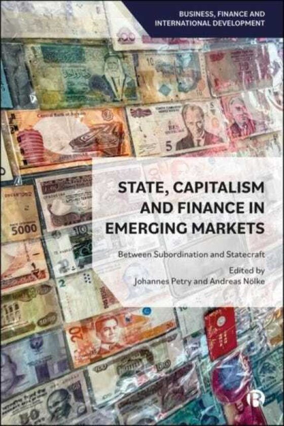State, Capitalism, and Finance in Emerging Markets Between Subordination and Statecraft