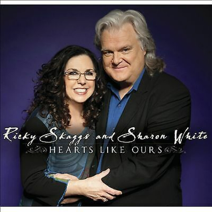 Ricky Skaggs And Sharon White : Hearts Like Ours CD