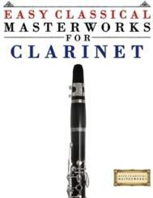 Easy Classical Masterworks for Clarinet