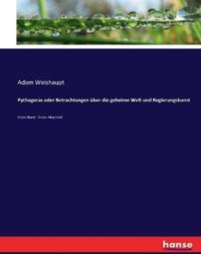 Pythagoras oder Betrachtungen über die geheime Welt und Regierungskunst