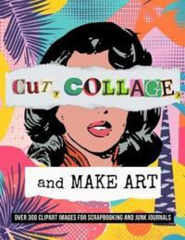 Cut, Collage, and Make Art