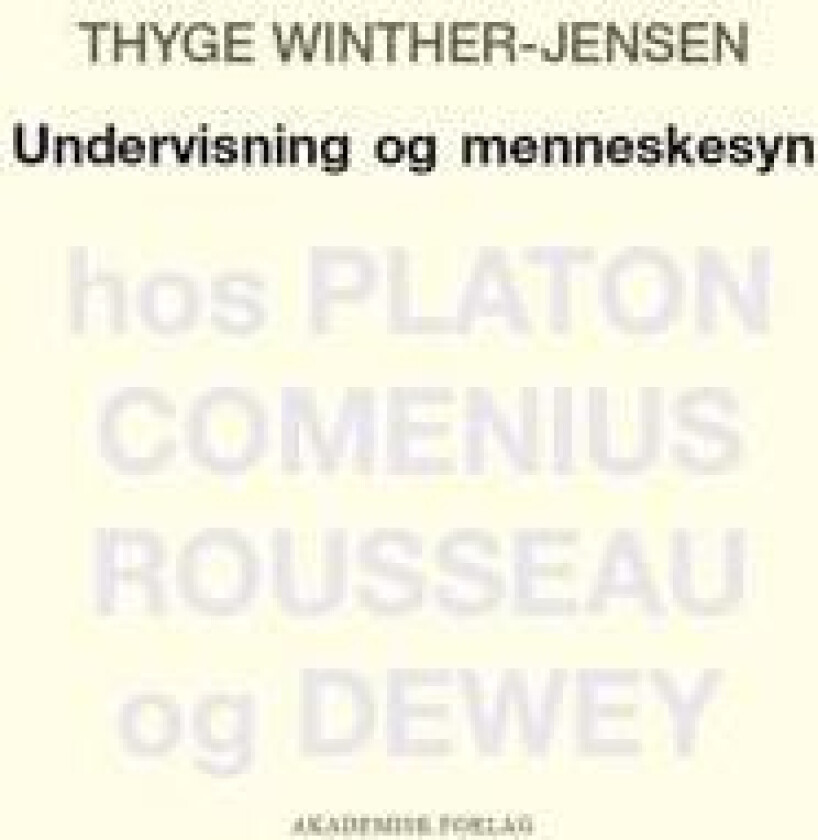 Undervisning og menneskesyn hos Platon, Comenius, Rousseau og Dewey