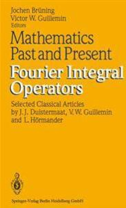 Mathematics Past and Present Fourier Integral Operators