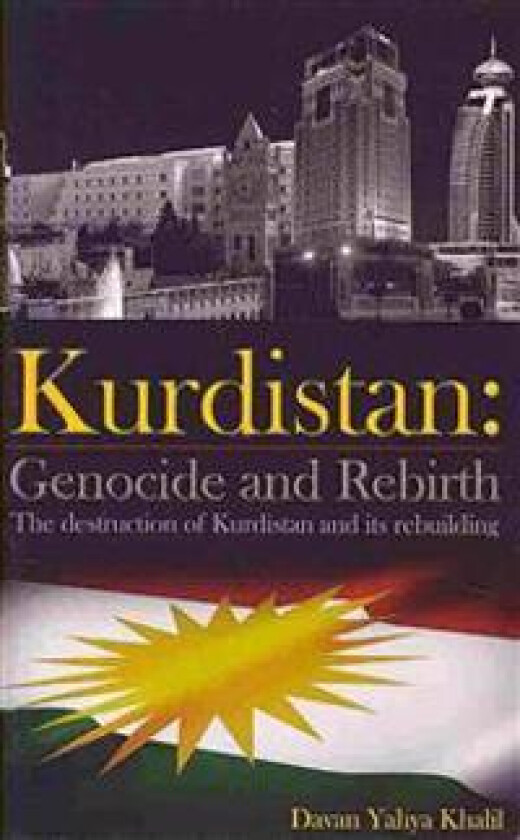 Kurdistan: Genocide and Rebirth: The destruction of Kurdistan and its rebuilding