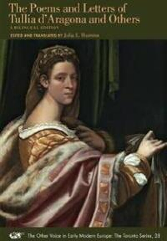 The Poems and Letters of Tullia d`Aragona and Ot – A Bilingual Edition