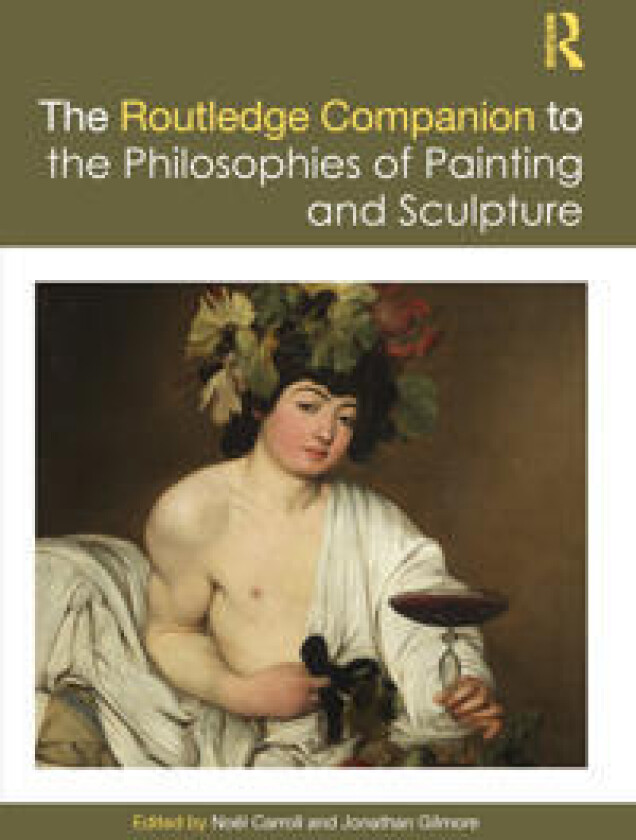 The Routledge Companion to the Philosophies of Painting and Sculpture