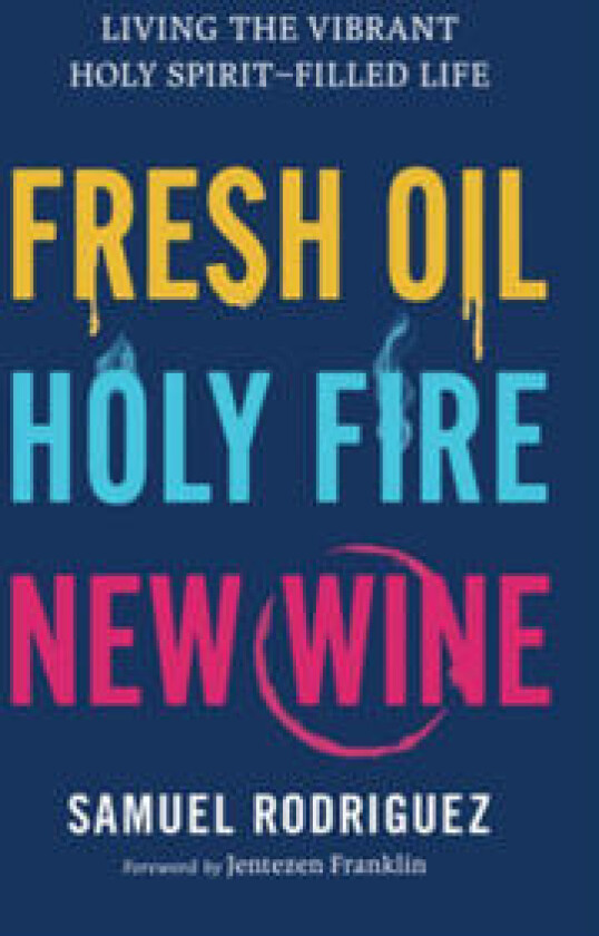 Fresh Oil, Holy Fire, New Wine
