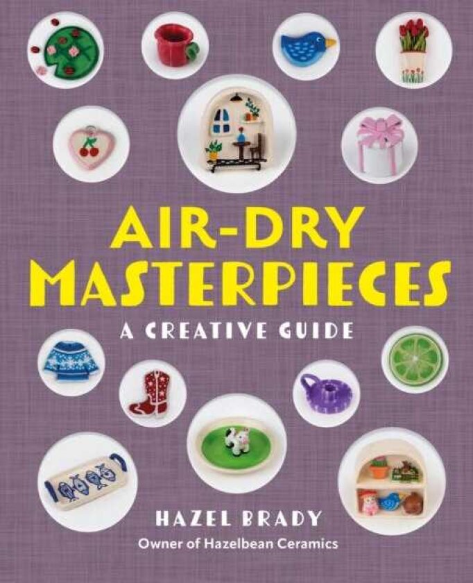 AirDry Masterpieces 50 Creative Projects for Everyday Spaces