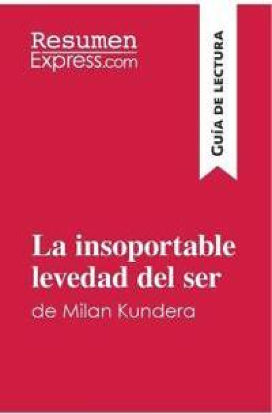 La insoportable levedad del ser de Milan Kundera (Guía de lectura)